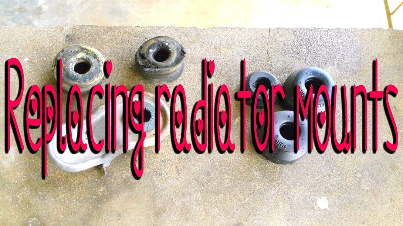 Replacing Radiator Mounts. 