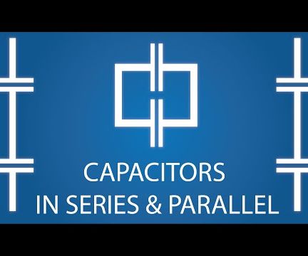 Capacitors: Series & Parallel