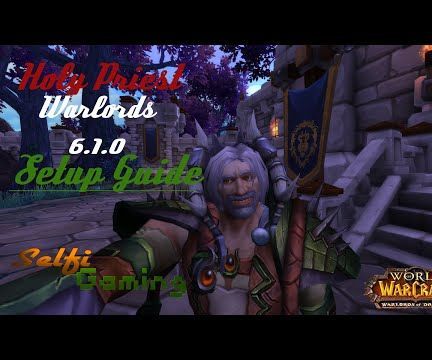 World of Warcraft WoD 6.1.0 Holy Priest Setup Guide - Almity