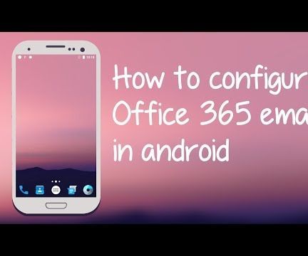How to Configure Office 365 Email in Android