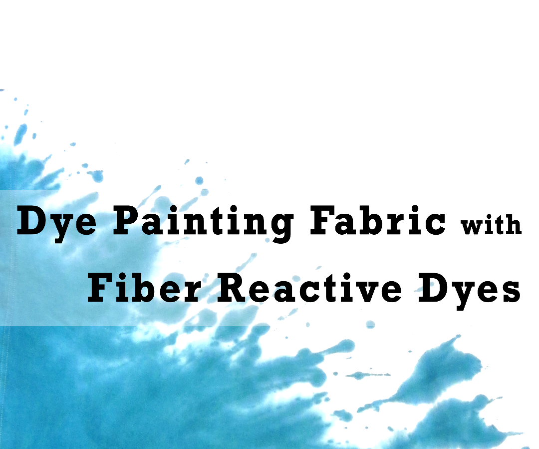 Dye Painting Fabric With Fiber Reactive Dyes