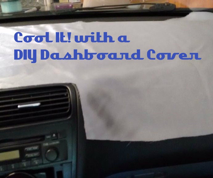 Cool It! DIY Dashboard Cover Under 10 9 Steps (with Pictures
