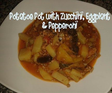 Potatoe Pot With Zucchini, Eggplant & Pepperoni Recipe