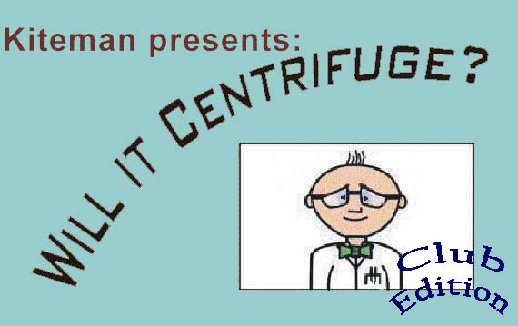 Will It Centrifuge? (part 3 - the Club Edition.)