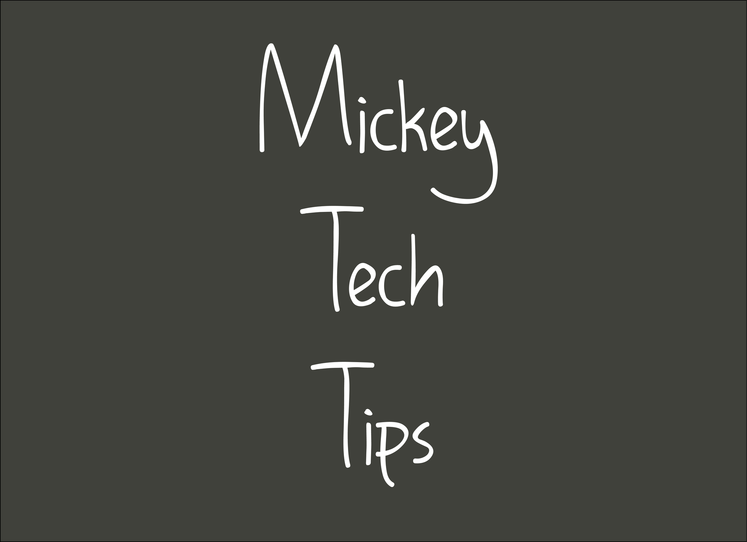Mickey_Tech_Tips