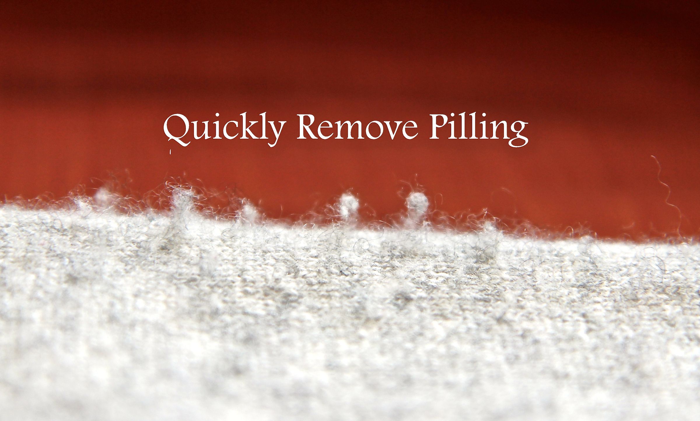 Quickly Remove Fabric Pills