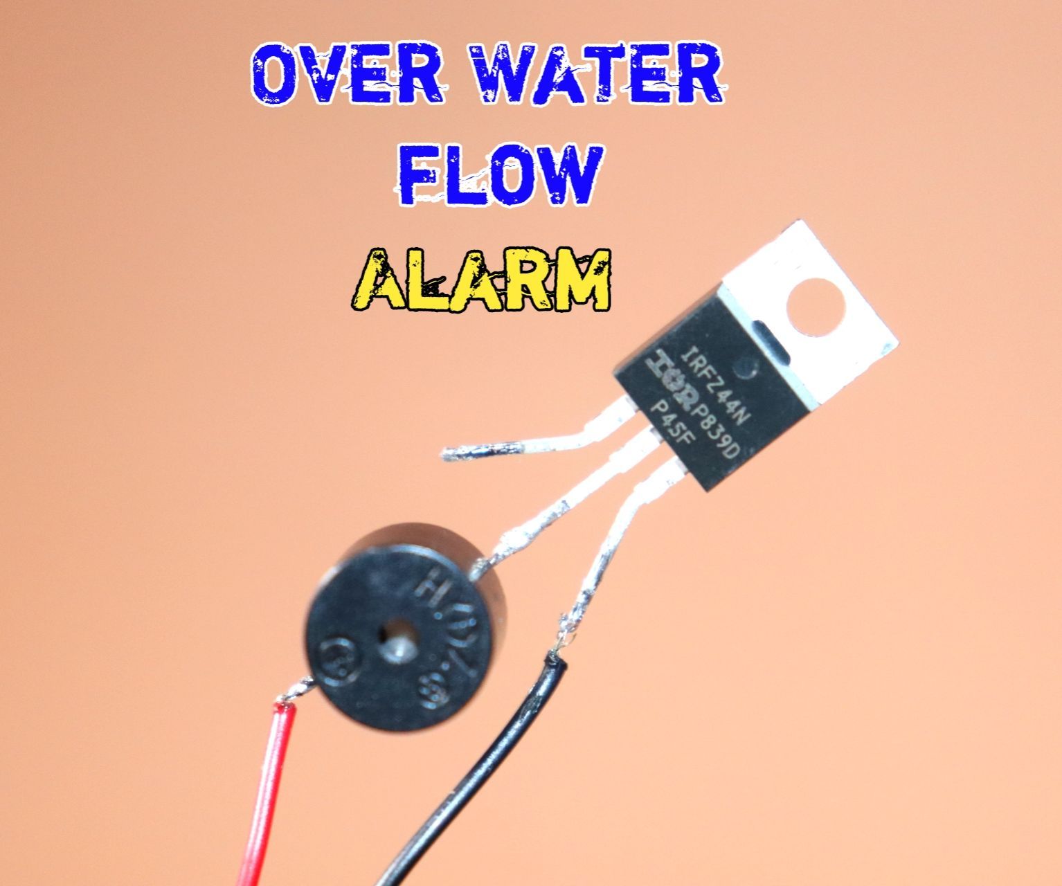 How to Make Over Water Flow Alarm Circuit Using Z44N MOSFET