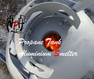 Propane Tank Aluminium Smelter (No Weld).