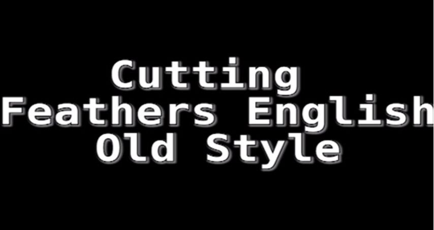 Cutting Feathers English Old Style