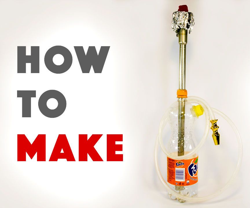 HOW TO MAKE HOOKAH AT HOME (DIY)