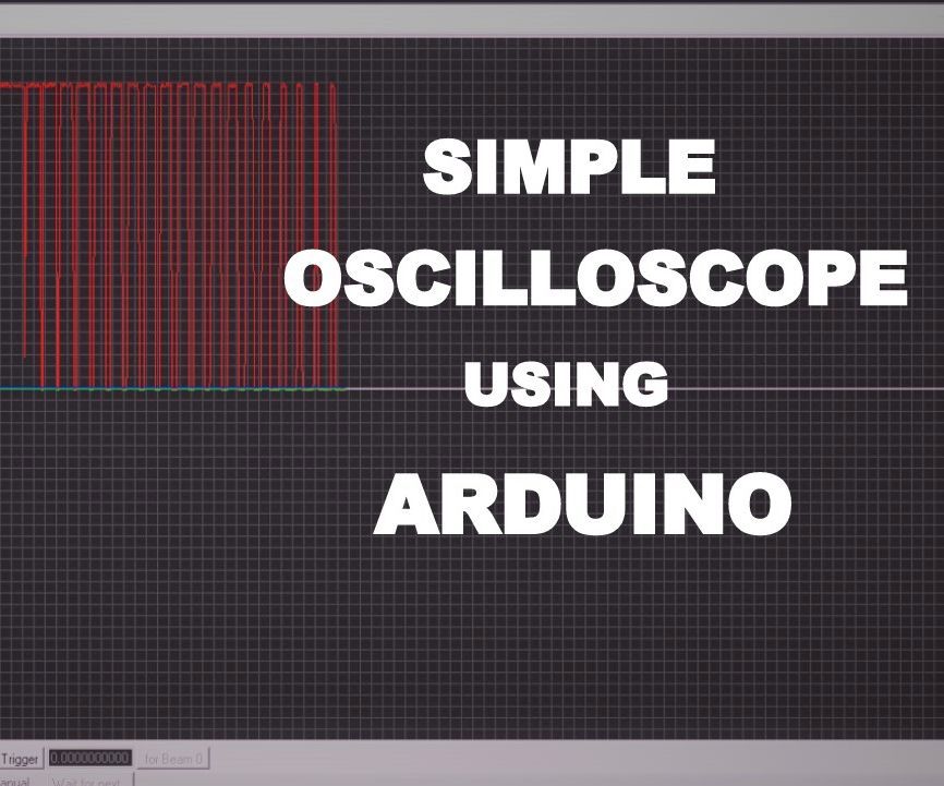How to Make Simple Oscilloscope Using Arduino