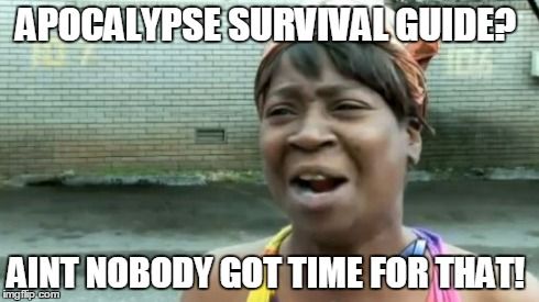 Tl;dr -- Surviving the Apocalypse 