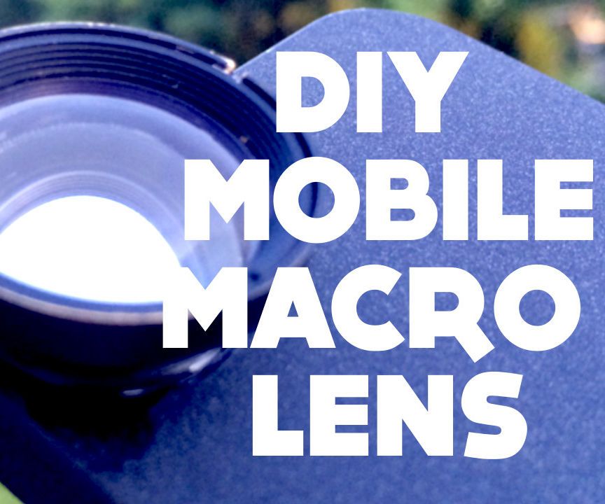 DIY Mobile Macro Lens