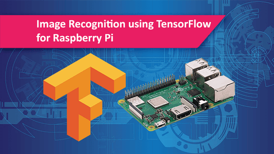 Image Recognition With TensorFlow on Raspberry Pi