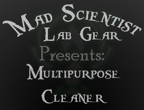 Mad Scientist Lab Gear: Quick Multipurpose Cleaner
