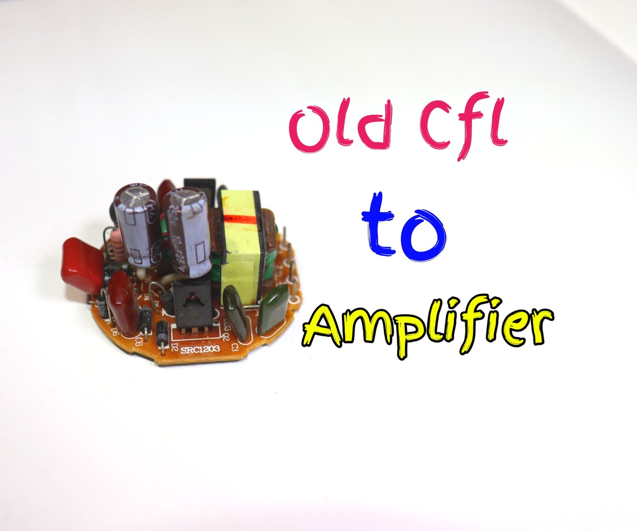 Convert Old Cfl to Audio Amplifier