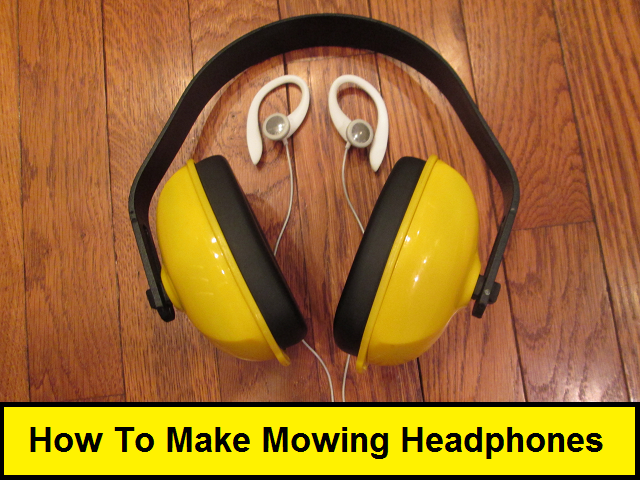 How to Make Mowing Headphones