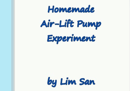 DIY Air-Lift Pump (Version1) Experiment