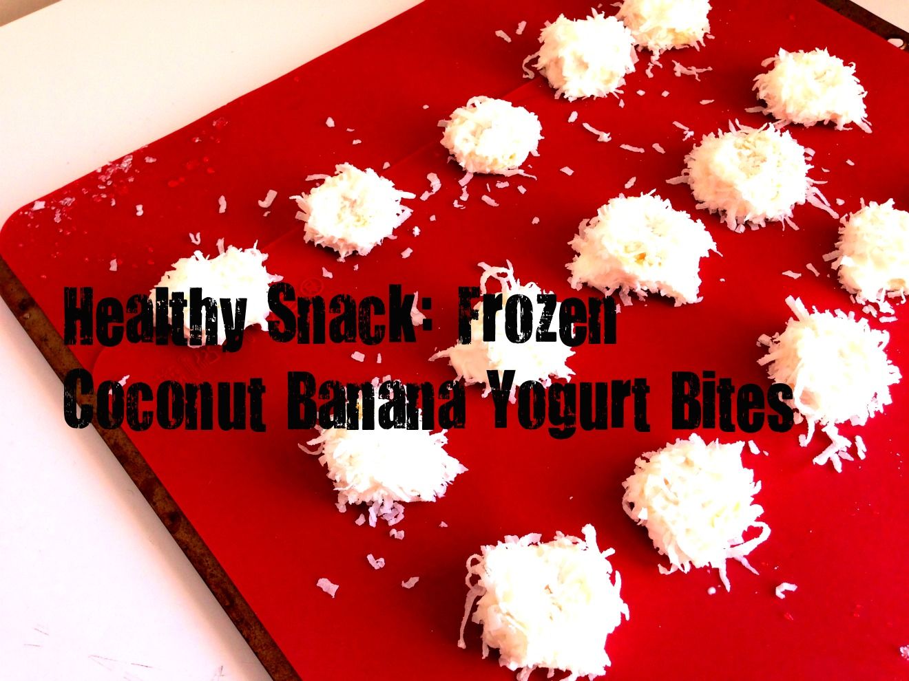 Healthy Snack: Frozen Coconut Banana Yogurt Bites