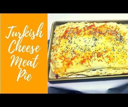 Turkish Cheese Meat Pie - Turkish Lamb Pie