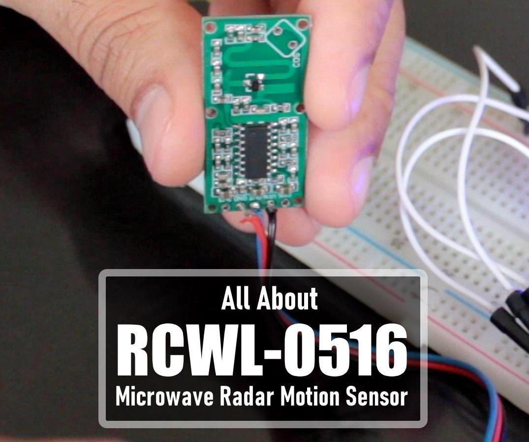 All About RCWL-0516 Microwave Radar Motion Sensor : 15 Steps ...