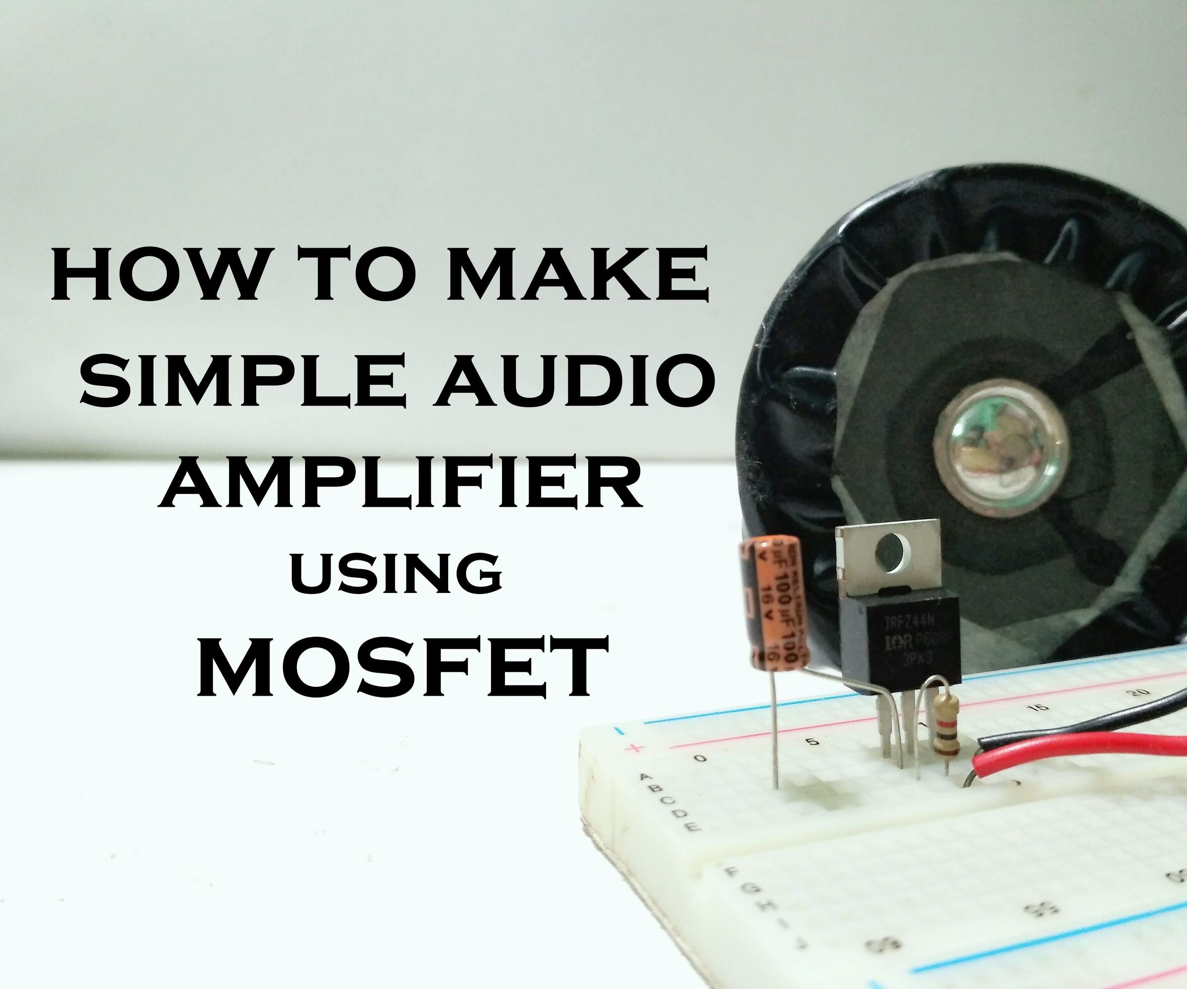 How to Make Simple Audio Amplifier With Mosfet