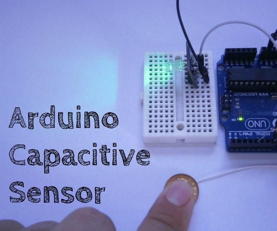 Arduino Capacitive Sensor in Less Than 2 Minutes : 5 Steps (with ...