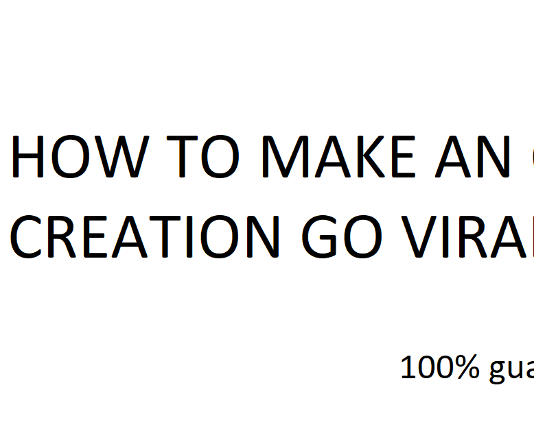 How to Make an Online Creation Go Viral