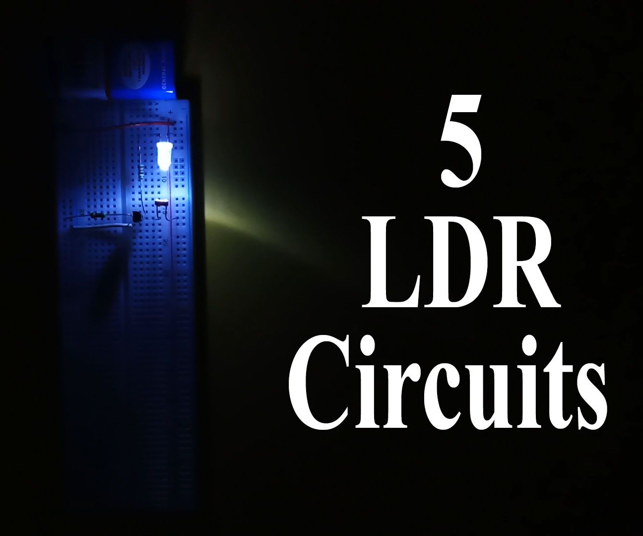 5 LDR Circuits: Latching, Timers, Light & Dark Sensors 