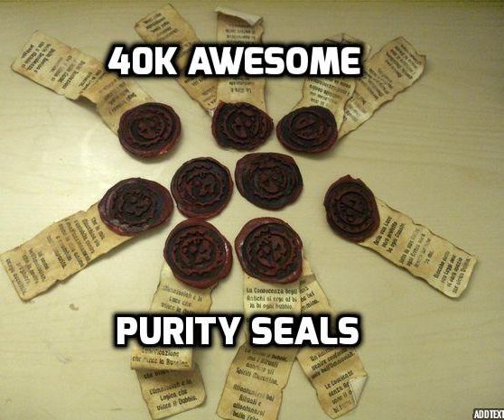 40k Awesome Purity Seal!