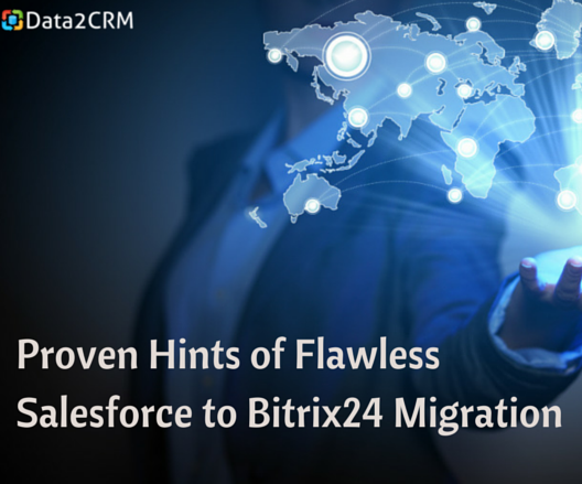 Proven Hints of Flawless Salesforce to Bitrix24 Migration