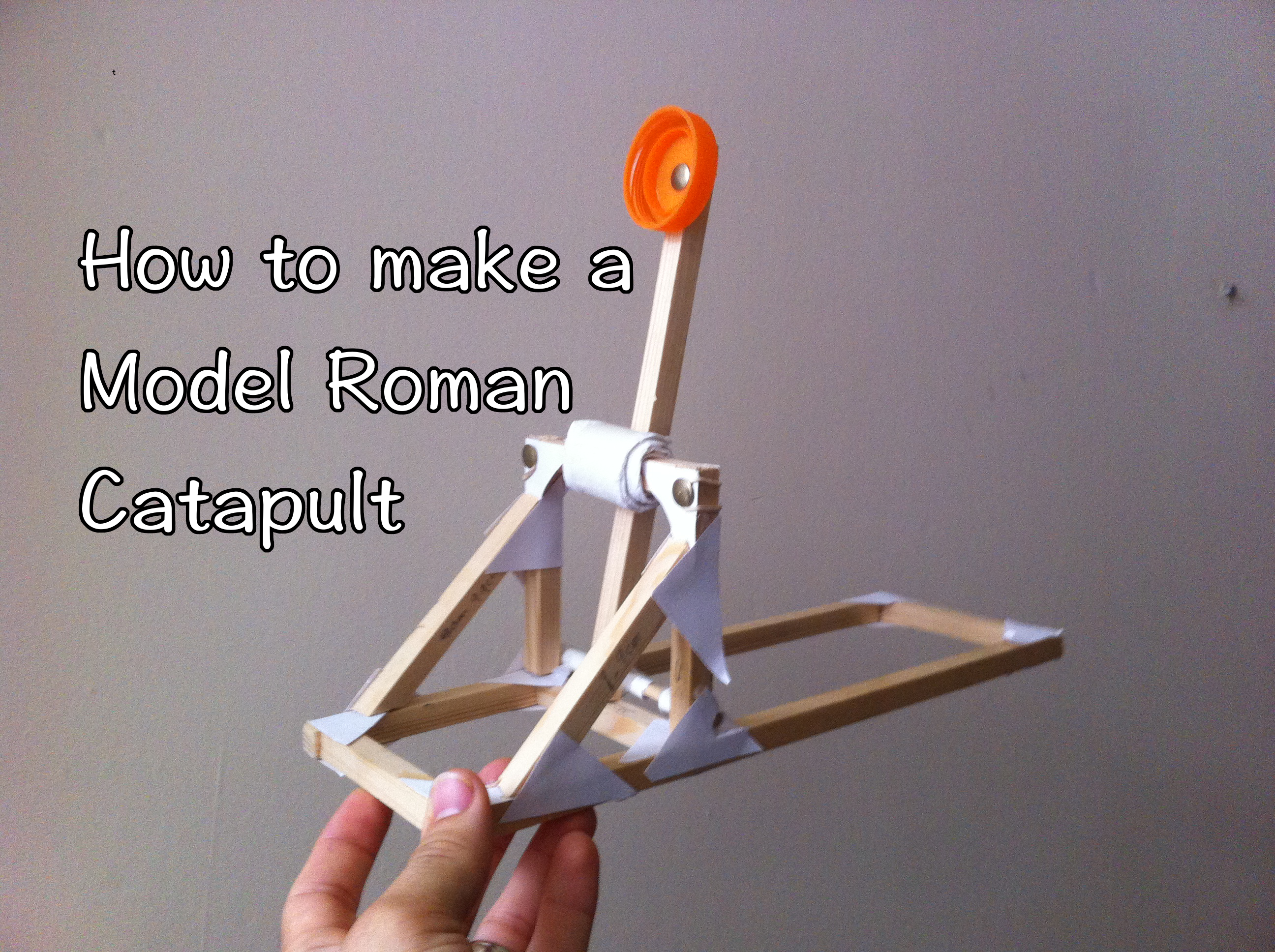 School DT Projects: Model Roman Catapult : 10 Steps - Instructables