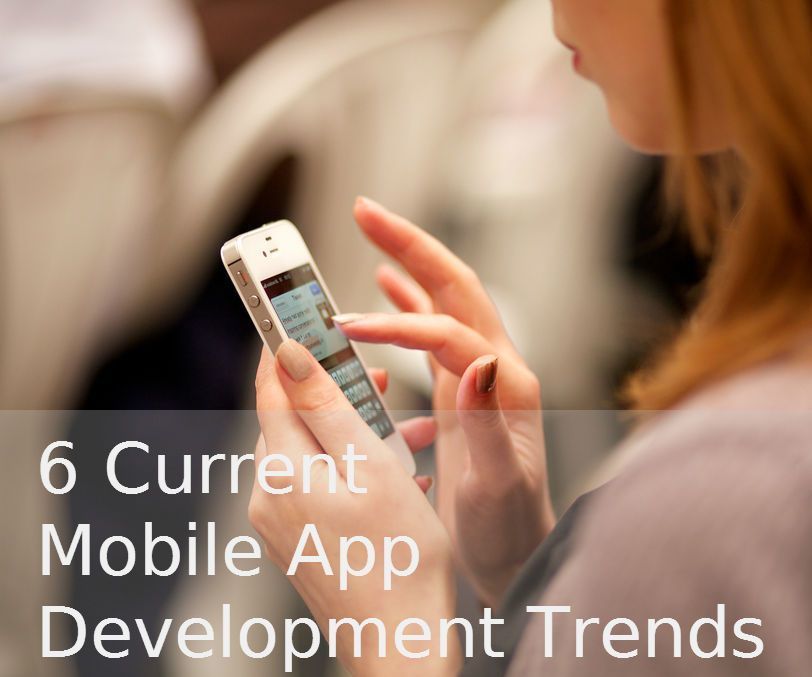 6 Current Mobile App Development Trends
