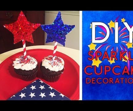 DIY: Sparkle Cupcake Decorations (Happy 4th!) 