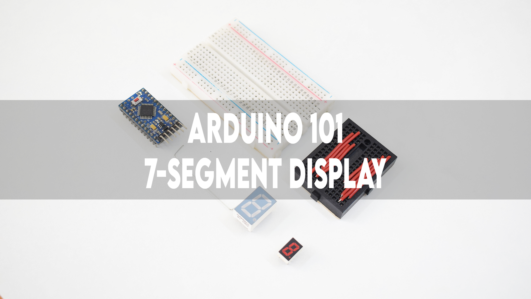 ARDUINO 101 | 7-SEGMENT LED DISPLAY : 3 Steps - Instructables