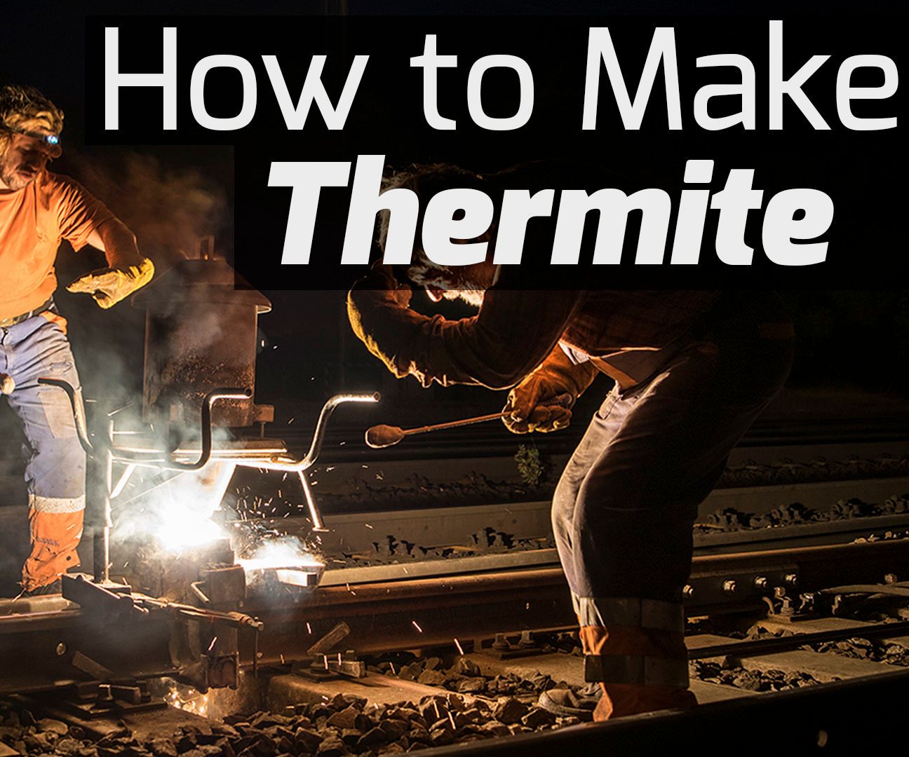 What Thermite Is and How to Make It