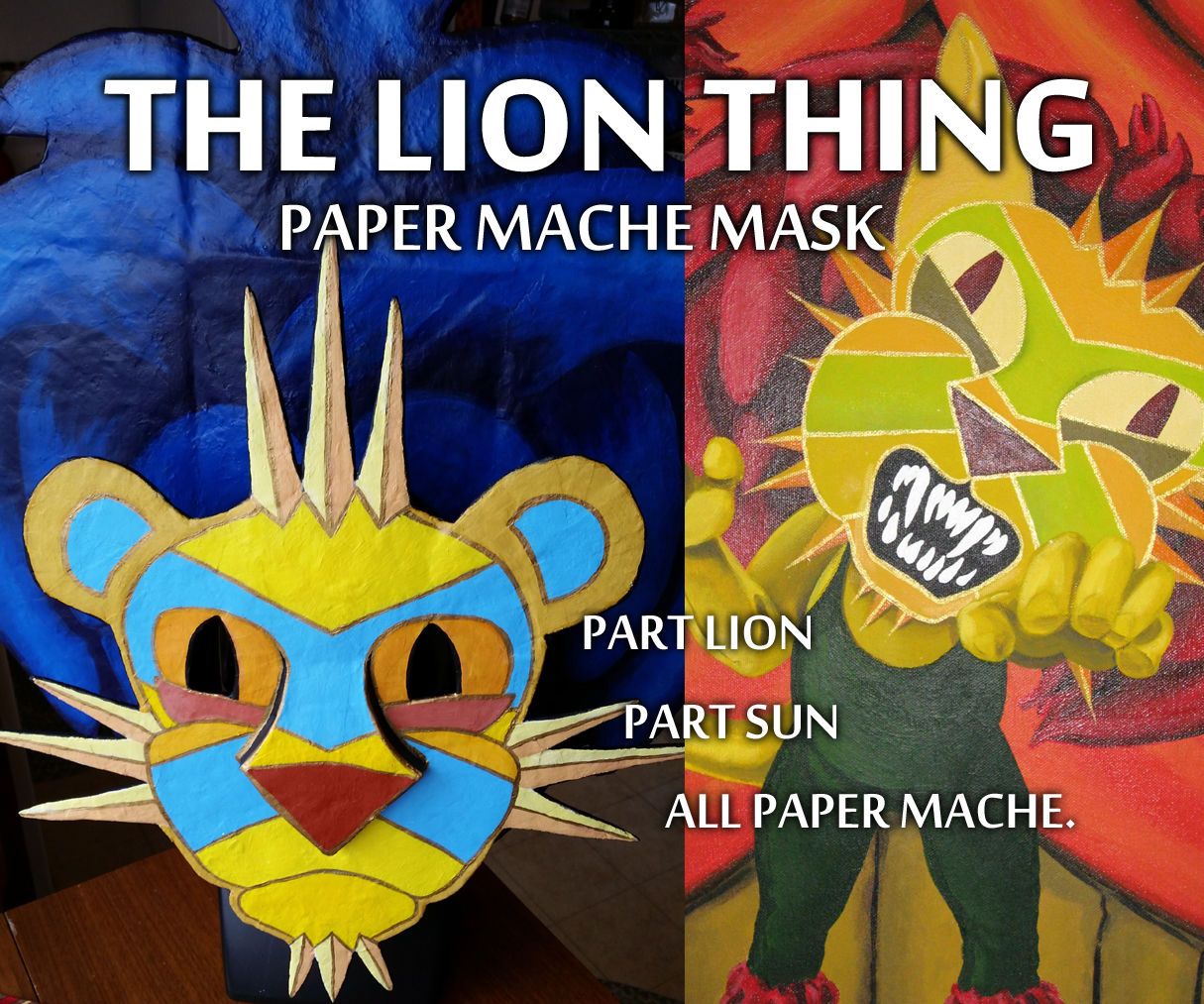 The Lion Thing (paper Mache Mask)