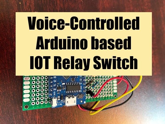 Arduino Based Voice-Controlled IOT Relay Switch (Google Home & Alexa ...