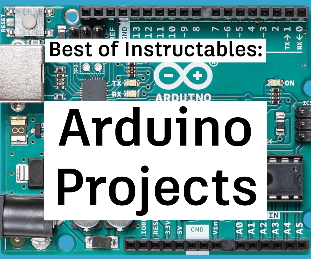 Best of Instructables: Arduino Projects