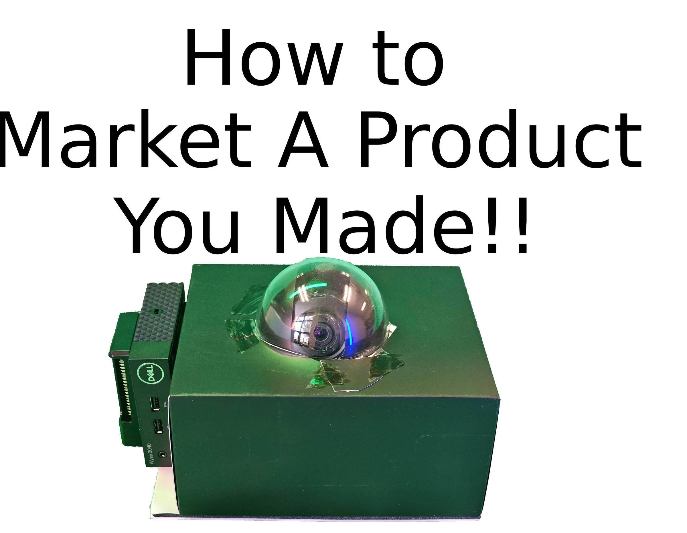 How to Market a Product You Make - Camera Base Station