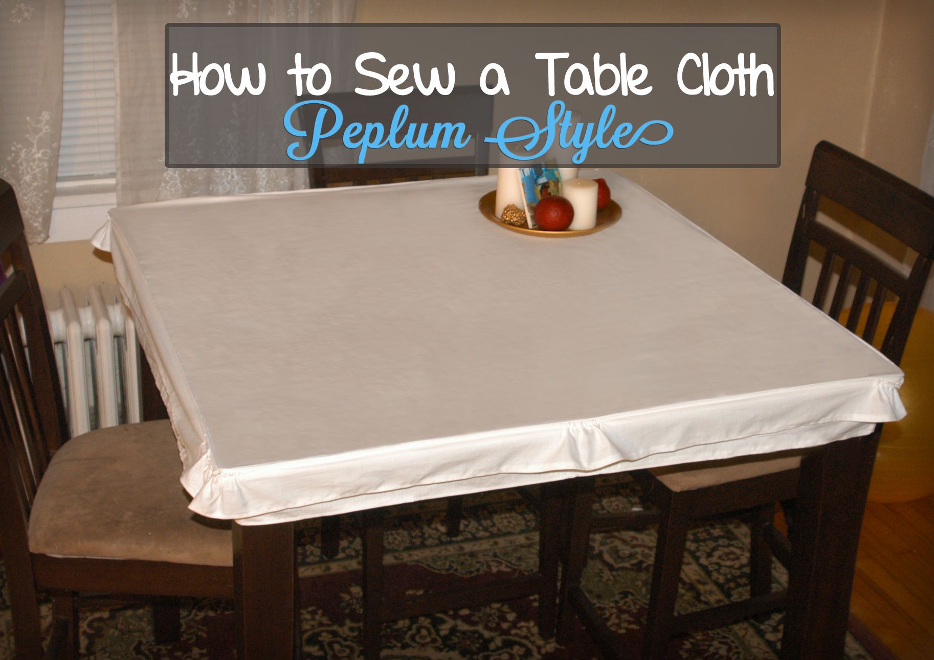 How to Sew a Peplum Style Table Cloth