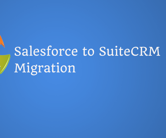 Twists and Turns of Salesforce to SuiteCRM Migration
