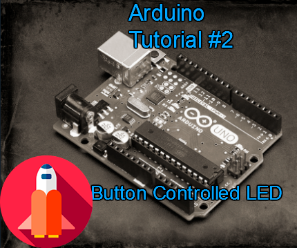 Button Controlled LED - Arduino Tutorials by TechSpaceCrafter