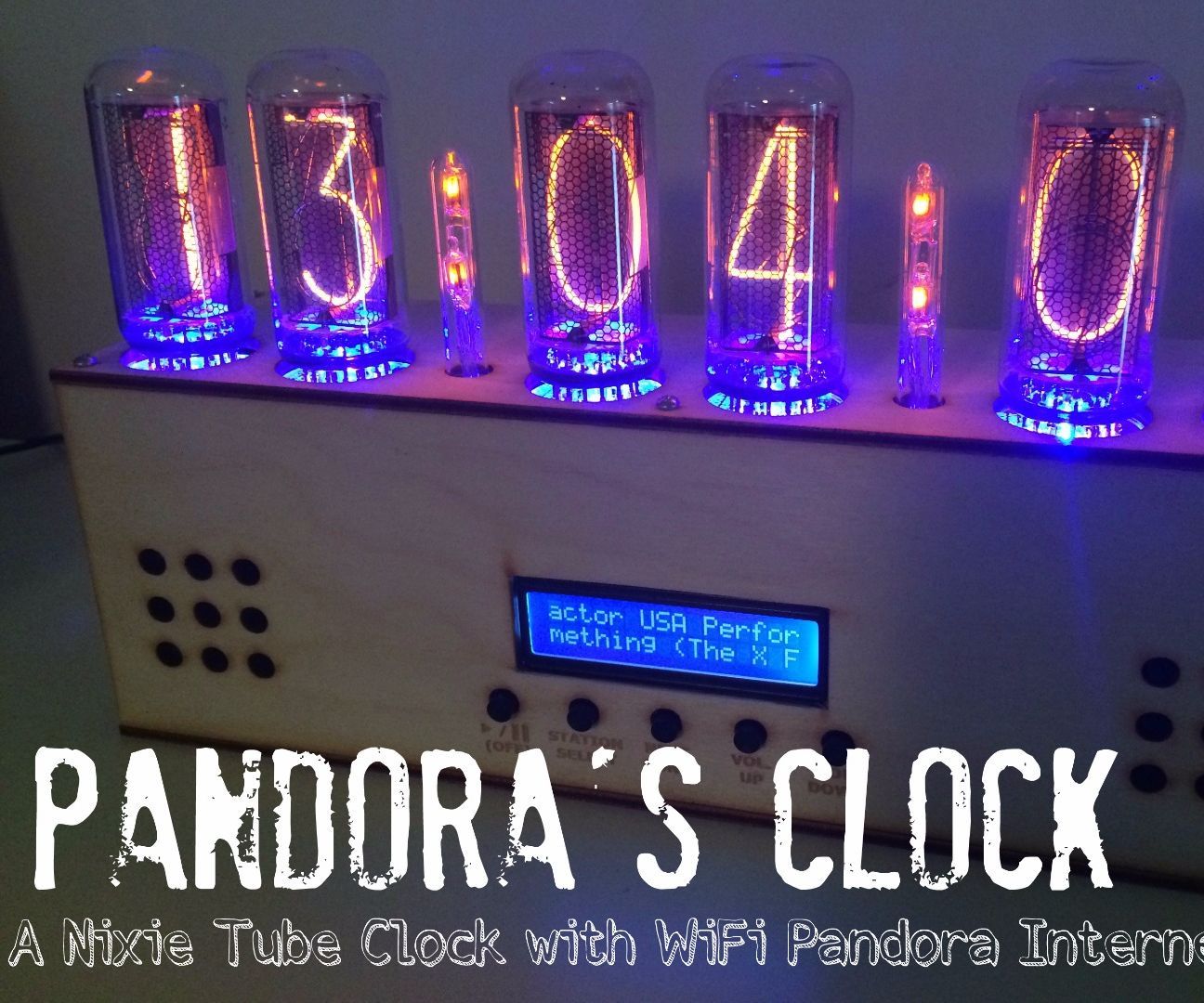 Pandora's Clock: Nixie Tube Clock and Pandora Internet Radio