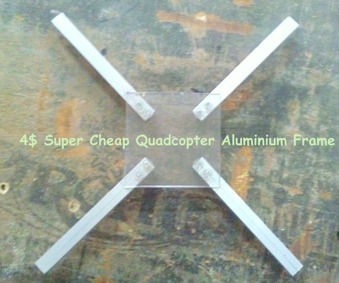 4$ Super Cheap Quadcopter Aluminium Frame