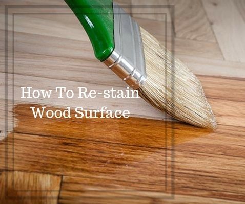 How to Re-stain Your Wood in Few Easy Steps in Home
