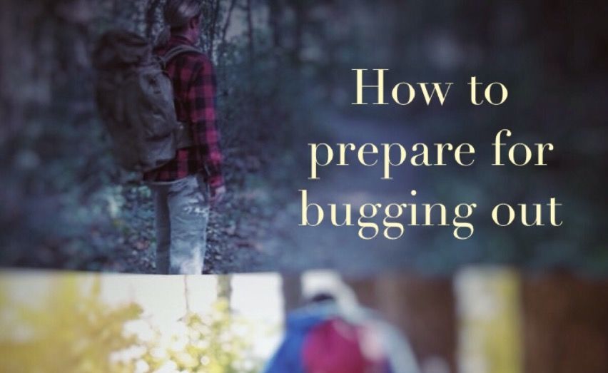How to prepare for Bugging Out
