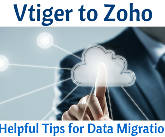 Vtiger to Zoho: Helpful Tips for Data Migration 