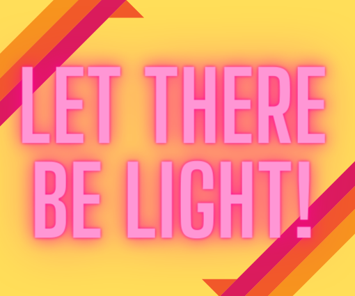 Let There Be Light!