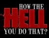 How the Hell You Scare People?